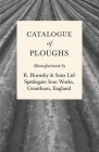 Catalogue of Ploughs Manufactured by R. Hornsby & Sons Ltd - Spittlegate Iron Works, Grantham, England By Anon Cover Image