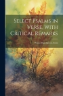 Select Psalms in Verse, With Critical Remarks By Walter Hutchinson Aston Cover Image