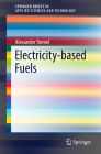 Electricity-Based Fuels (Springerbriefs in Applied Sciences and Technology) Cover Image
