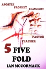 Five Fold: Apostles, prophets, evangelist, pastors and teachers By Kratos Publishers, Ian McCormack Cover Image