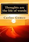 Thoughts are the life of words By Carlos Gomez Cover Image