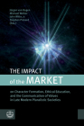 The Impact of the Market: On Character Formation, Ethical Education, and the Communication of Values in Late Modern Pluralistic Societies Cover Image