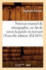 Nouveau Manuel de Sténographie, Ou Art de Suivre La Parole En Écrivant (Nouvelle Édition) (Éd.1855) (Sciences Sociales) By Hippolyte Prévost Cover Image
