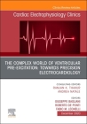 The Complex World of Ventricular Pre-Excitation: Towards Precision Electrocardiology, an Issue of Cardiac Electrophysiology Clinics: Volume 12-4 (Clinics: Internal Medicine #12) Cover Image