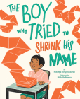 The Boy Who Tried to Shrink His Name: A Picture Book By Sandhya Parappukkaran, Michelle Pereira (Illustrator) Cover Image