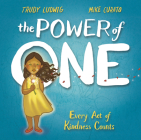 The Power of One: Every Act of Kindness Counts By Trudy Ludwig, Mike Curato (Illustrator) Cover Image