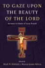 To Gaze Upon the Beauty of the Lord: Sermons in Honor of Scott Bruzek By Mark W. Birkholz (Editor), Marcus James Nelson (Editor) Cover Image