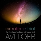 Extraterrestrial: The First Sign of Intelligent Life Beyond Earth By Avi Loeb, Robert Petkoff (Read by) Cover Image