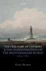 The Free Port of Livorno and the Transformation of the Mediterranean World By Corey Tazzara Cover Image