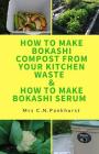 How to Make Bokashi Compost from Your Kitchen Waste & How to Make Bokashi Serum Cover Image