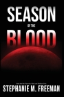 Season of the Blood By Stephanie M. Freeman Cover Image