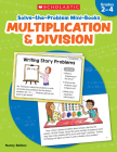 Solve-the-Problem Mini Books: Multiplication & Division: 12 Math Stories for Real-World Problem Solving By Nancy Belkov Cover Image