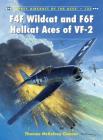 F4F Wildcat and F6F Hellcat Aces of VF-2 (Aircraft of the Aces) By Thomas McKelvey Cleaver, Jim Laurier (Illustrator), Mark Postlethwaite (Illustrator) Cover Image