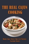 The Real Cajun Cooking: Mardi Gras Treats And Lent-Friendly Seafood Dishes By Thomasina Blayney Cover Image