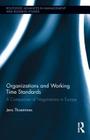 Organizations and Working Time Standards: A Comparison of Negotiations in Europe (Routledge Advances in Management and Business Studies #46) By Jens Thoemmes Cover Image