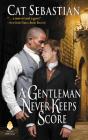 A Gentleman Never Keeps Score: Seducing the Sedgwicks By Cat Sebastian Cover Image