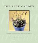 The Sage Garden: Flowers and Foliage for Health and Beauty By Ann Lovejoy, Grey Crawford (Photographs by) Cover Image