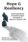 Hope & Resiliency: Understanding the Psychotherapeutic Strategies of Milton H. Erickson By Dan Short, Betty Alice Erickson, Roxanna Erickson Klien Cover Image