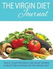 The Virgin Diet Journal: Track Your Progress See What Works: A Must for Anyone on the Virgin Diet By Speedy Publishing LLC Cover Image