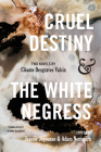 Cruel Destiny and The White Negress: Two Novels by Cléante Desgraves Valcin Cover Image