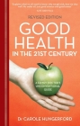 Good Health in the 21st Century: A Family Doctor's Unconventional Guide Cover Image