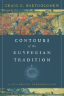 Contours of the Kuyperian Tradition: A Systematic Introduction Cover Image