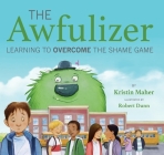 The Awfulizer: Learning to Overcome the Shame Game By Kristin Maher, Robert Dunn (Illustrator) Cover Image