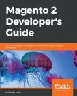 Magento 2 Developers Guide: Harness the power of Magento 2 to extend and customize your online store By Branko Ajzele Cover Image