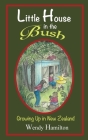 Little House in the Bush: Growing Up in New Zealand By Wendy Hamilton Cover Image