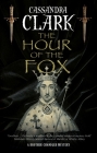The Hour of the Fox By Cassandra Clark Cover Image