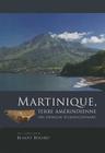 Martinique, Terre Amérindienne: Une Approche Pluridisciplinaire By Benoit Bérard (Editor) Cover Image