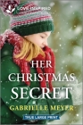 Her Christmas Secret: An Uplifting Inspirational Romance By Gabrielle Meyer Cover Image