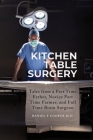 Kitchen Table Surgery: Tales from a Part Time Father, Novice Part Time Farmer, and Full Time Brain Surgeon Cover Image