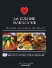 La cuisine Marocaine: Découvrez les saveurs du MÉDITERRANÉE. By Sofia Blanco Cover Image