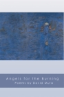 Angels for the Burning (American Poets Continuum #89) By David Mura Cover Image