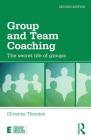 Group and Team Coaching: The secret life of groups (Essential Coaching Skills and Knowledge) Cover Image