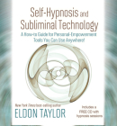 Self-Hypnosis and Subliminal Technology: A How-to Guide for Personal-Empowerment Tools You Can Use Anywhere! By Eldon Taylor Cover Image