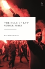 The Rule of Law Under Fire? By Raymond Wacks Cover Image
