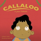 Callaloo: A Jazz Folktale By Marjuan Canady, Nabeeh Bilal (Illustrator) Cover Image