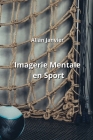 Imagerie Mentale en Sport By Allan Janvier Cover Image