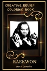 Raekwon Creative Relief Coloring Book: Powerful Motivation and Success, Calm Mindset and Peace Relaxing Coloring Book for Adults By Mary Camacho Cover Image