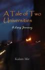A Tale of Two Universities: A Long Journey By Kalam Mir Cover Image