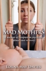 Mad Mothers: A memoir of postpartum psychosis, abuse, and recovery Cover Image