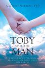 Toby and the Man: A Young Boy's Personal Relationship with Jesus, the Christ By F. Daniel McClure Cover Image
