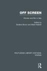 Off Screen: Women and Film in Italy: Seminar on Italian and American Directions (Routledge Library Editions: Cinema) By Giuliana Bruno (Editor), Maria Nadotti (Editor) Cover Image