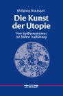 Die Kunst Der Utopie: Vom Späthumanismus Zur Frühen Aufklärung By Wolfgang Braungart Cover Image