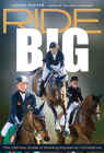 Ride Big: The Ultimate Guide to Building Equestrian Confidence By John Haime Cover Image