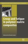 Creep and Fatigue in Polymer Matrix Composites Cover Image