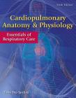 Cardiopulmonary Anatomy & Physiology with Access Code: Essentials of Respiratory Care Cover Image