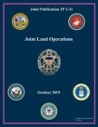 Joint Publication JP 3-31 Joint Land Operations October 2019 By United States Government Us Army Cover Image
